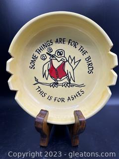 Vintage Large Round Ashtray with “Some Things are for the Birds This is for the Ashes”