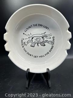 McCoy Large Round Ashtray with “Count the Day Lost- When you Don’t get Hell for Something”